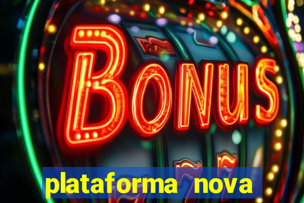 plataforma nova pagando hoje